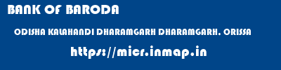 BANK OF BARODA  ODISHA KALAHANDI DHARAMGARH DHARAMGARH, ORISSA  micr code